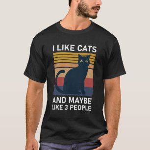 I Like Cats And Maybe Like 3 People T-Shirt