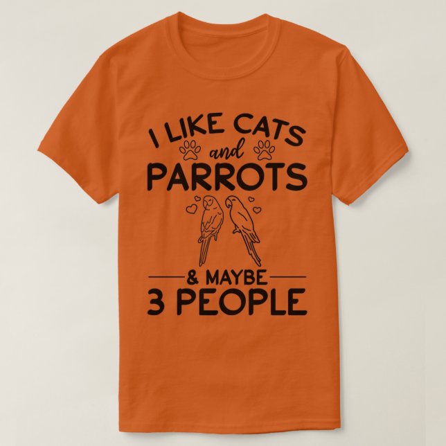 I Like Cats And Parrots amp Maybe 3 People I Cat L T-Shirt (Design Front)