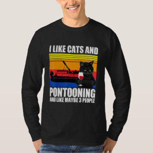 I Like Cats And Pontooning And Maybe 3 People 1 T-Shirt