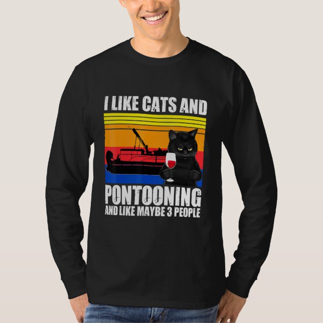 I Like Cats And Pontooning And Maybe 3 People 1 T-Shirt (Front)
