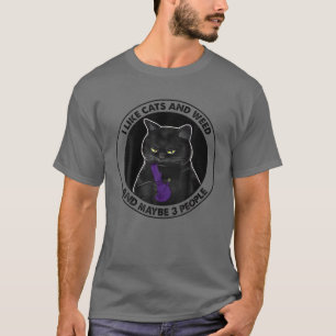 I Like Cats And Weed And Maybe 3 People T-Shirt