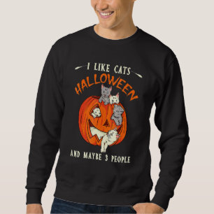 I Like Cats Halloween And Maybe 3 People Cats Sweatshirt