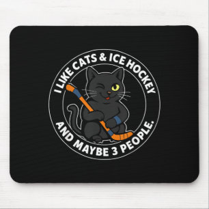 I Like Cats Ice Hockey And Maybe 3 People 9 Mouse Pad
