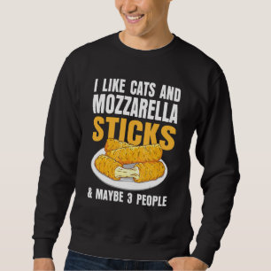 I Like Cats & Mozzarella Sticks Cheese And Maybe 3 Sweatshirt