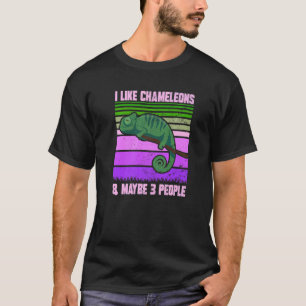 I Like Chameleons Maybe 3 People Quote Lizard Gra T-Shirt