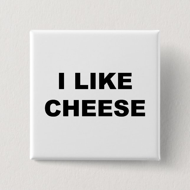 I Like Cheese 15 Cm Square Badge (Front)