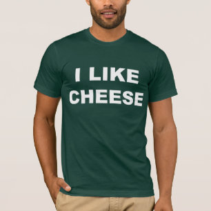 I Like Cheese T-Shirt