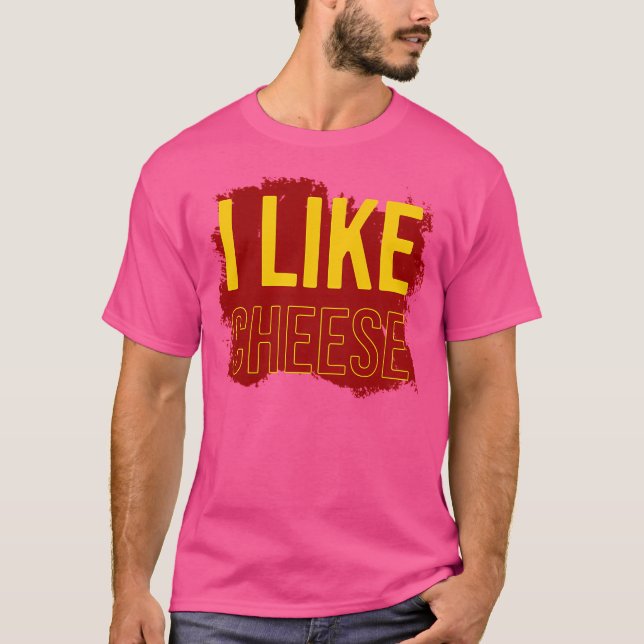 I Like Cheese T-Shirt (Front)