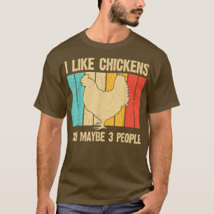 I Like Chickens And Maybe 3 People Farmer Poultry T-Shirt