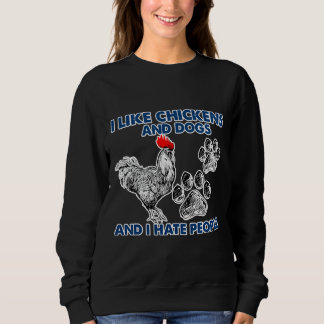 I Like Chickens Dog I Hate People   Sweatshirt