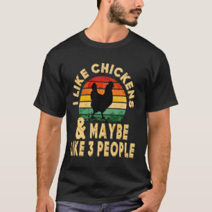 I Like Chickens Maybe Like 3 People Sunset Funny B T-Shirt