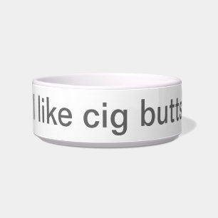 I Like Cig Butts And I Cannot Lie Ashtray Bowl