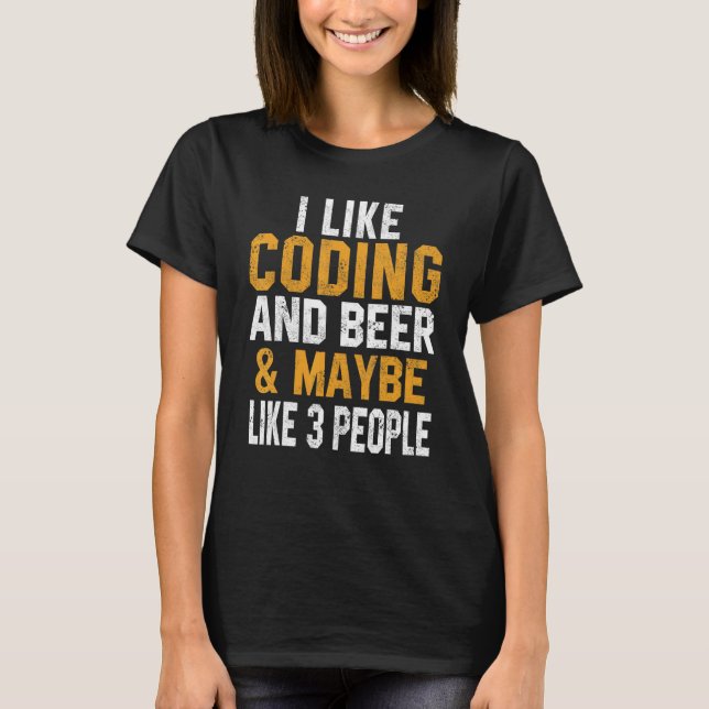   I Like Coding And Beer Programming Geek Admin Wo T-Shirt (Front)