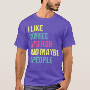 I Like Coffee 90s RB and Maybe 3 People Vintage Re T-Shirt