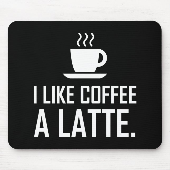 I Like Coffee A Latte Funny Mouse Pad (Front)