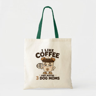 I Like Coffee And Maybe 3 Dog Moms Funny Dog Mum Tote Bag