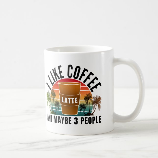 i like coffee and maybe 3 people  mug (Right)