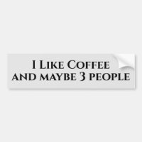 I Like Coffee and Maybe Three People