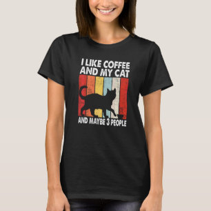 I Like Coffee And My Cat Maybe 3 People Vintage Be T-Shirt