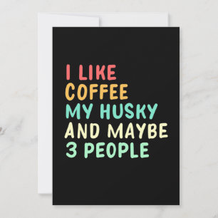 I Like Coffee And My Husky Invitation