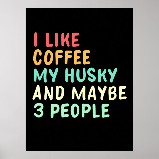 I Like Coffee And My Husky Poster (Front)