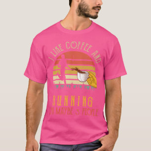 I Like Coffee And Running Maybe 3 People T-Shirt