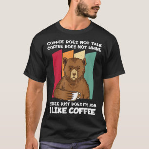 I Like Coffee Bear Funny Sarcastic Humour Coffee L T-Shirt