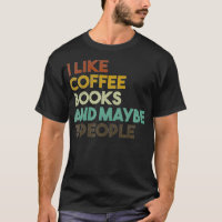 I Like Coffee Books And Maybe 3 People Book Nerd