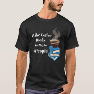 I Like Coffee Books And Maybe 3 People Introvert T-Shirt