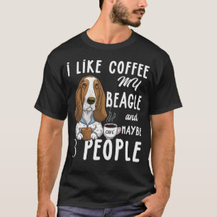  I Like Coffee My Beagle And Maybe 3 People Beagle T-Shirt