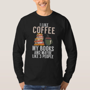 I Like Coffee My Books And Maybe Like 3 People Boo T-Shirt