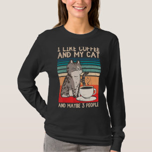 I Like Coffee My Cat And Maybe 3 People  Cat T-Shirt