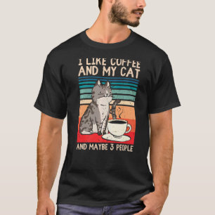 I Like Coffee My Cat And Maybe 3 People  Cat T-Shirt