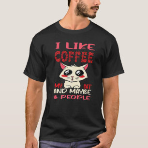 I Like Coffee My Cat And Maybe 3 People Coffee Mom T-Shirt