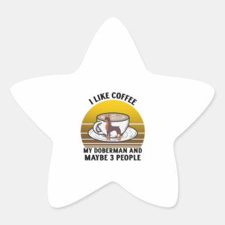 I like coffee my doberman and maybe 3 people star sticker