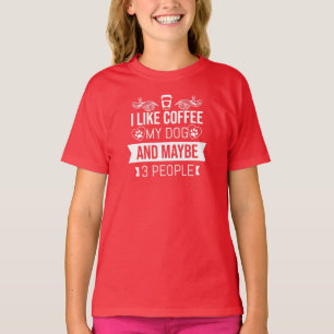 I Like Coffee My Dog And Maybe 3 People  T-Shirt