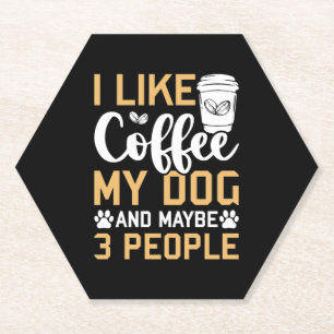 I Like Coffee My Dog & Maybe 3 People Dogs Pet Lov Paper Coaster