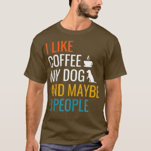 I Like Coffee My Dog Maybe 3 People Vintage T-Shirt