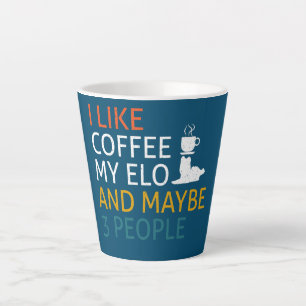 I like Coffee my Elo and maybe 3 people Quote Dog Latte Mug