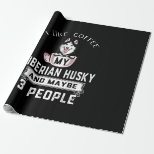 I Like Coffee My Husky And Maybe 3 People Gift Wrapping Paper