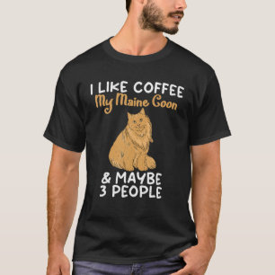I Like Coffee My Maine And Maybe 3 People Maine Co T-Shirt