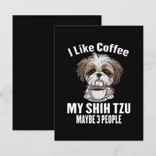 I Like Coffee My Shih Tzu And Maybe 3 People Funny Card