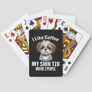 I Like Coffee My Shih Tzu And Maybe 3 People Funny Playing Cards