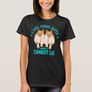 I Like Corgi Butts And I Cannot Lie, Funny Dog T-Shirt