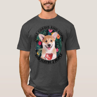 I Like Corgi Coffee & Maybe 3 People Corgi Mum Dad T-Shirt