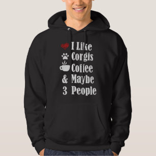 I Like Corgis Coffee And Maybe People Dog Puppy Hoodie