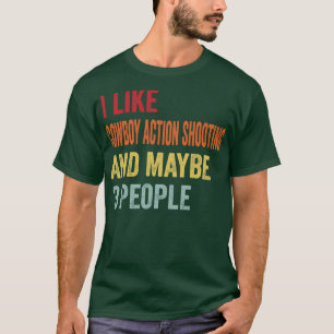 I Like Cowboy Action Shooting Maybe 3 People T-Shirt