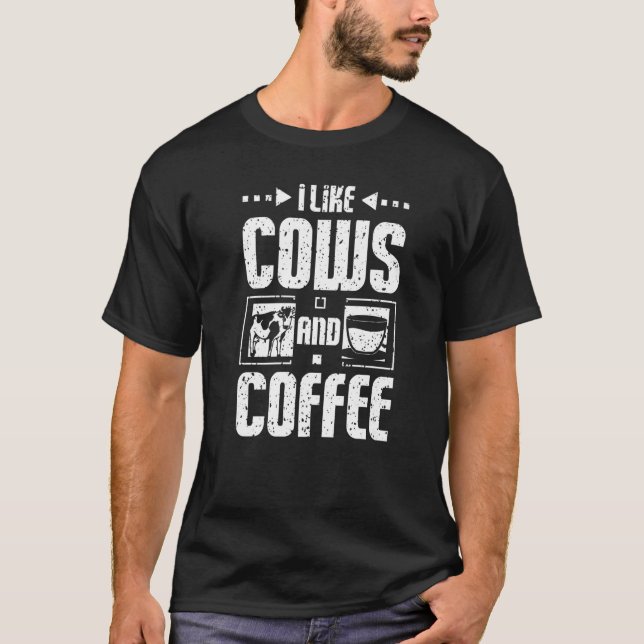 I Like Cows And Coffee T-Shirt (Front)