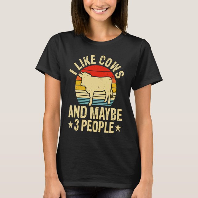 I Like Cows And Maybe 3 People T-Shirt (Front)