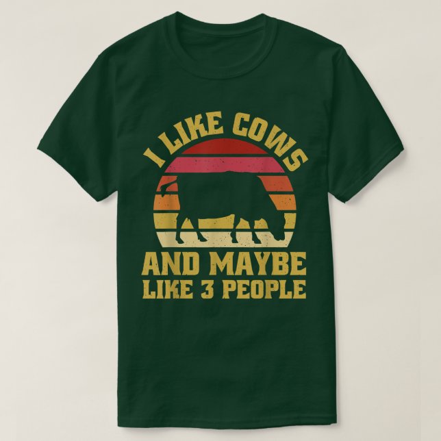 I Like Cows And Maybe Like 3 People Cow Farm Funny T-Shirt (Design Front)